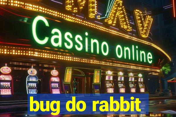 bug do rabbit