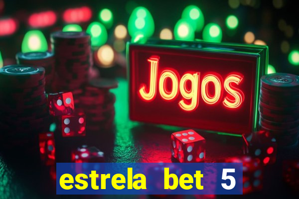 estrela bet 5 reais de bonus