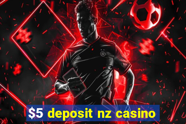 $5 deposit nz casino