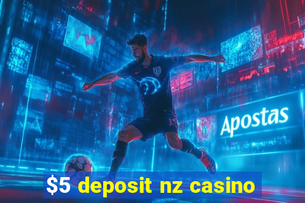 $5 deposit nz casino