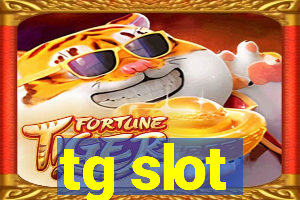 tg slot