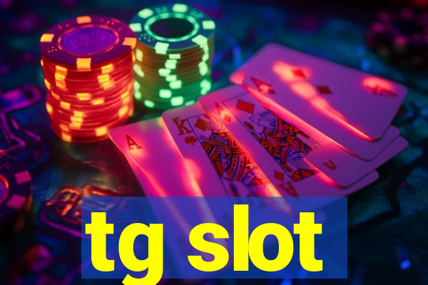 tg slot