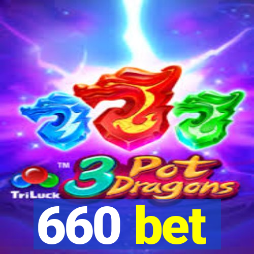 660 bet