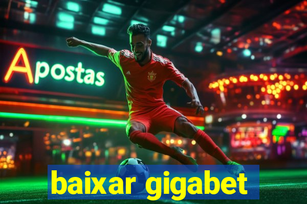 baixar gigabet