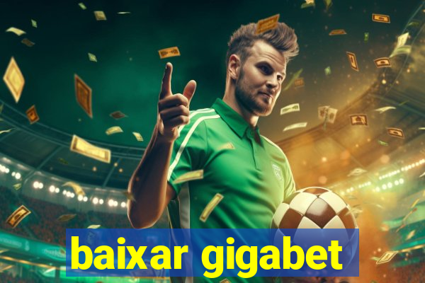 baixar gigabet