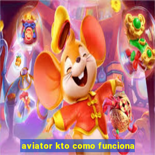 aviator kto como funciona