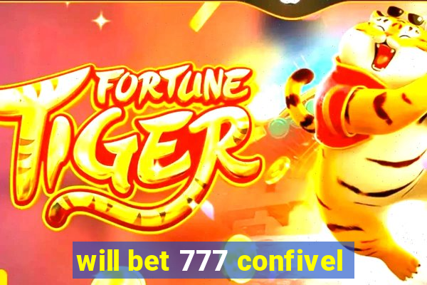 will bet 777 confivel