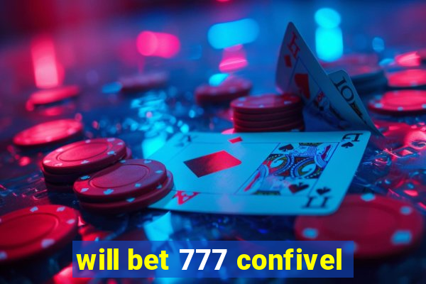 will bet 777 confivel