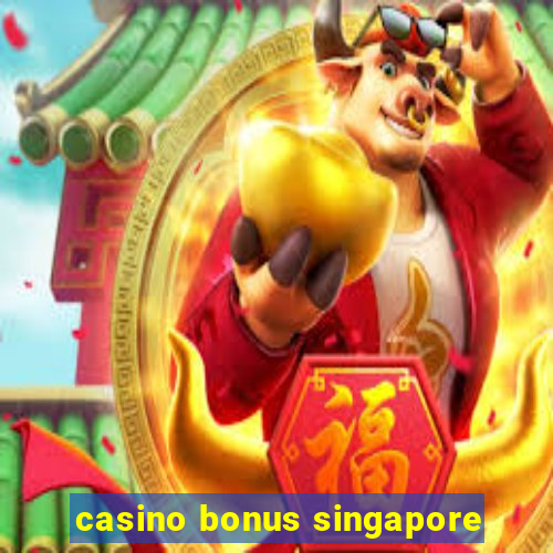 casino bonus singapore