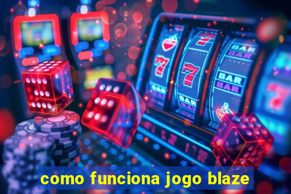 como funciona jogo blaze