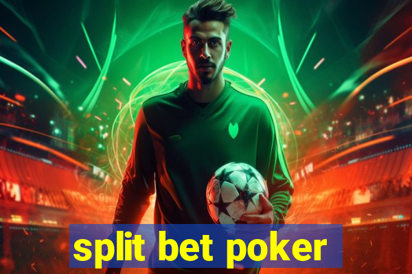 split bet poker