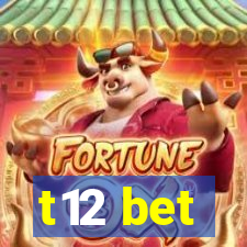 t12 bet