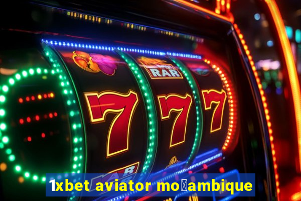 1xbet aviator mo莽ambique