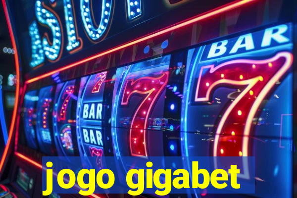 jogo gigabet