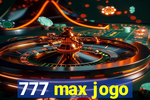 777 max jogo