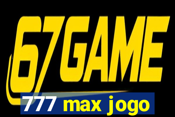 777 max jogo