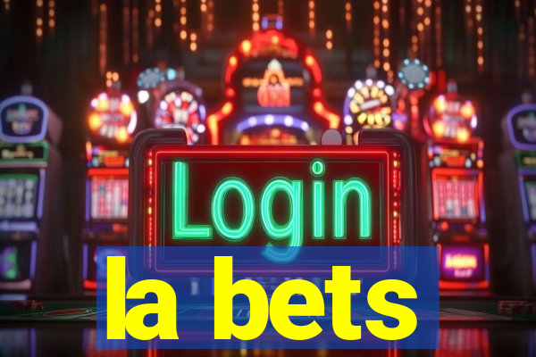 la bets