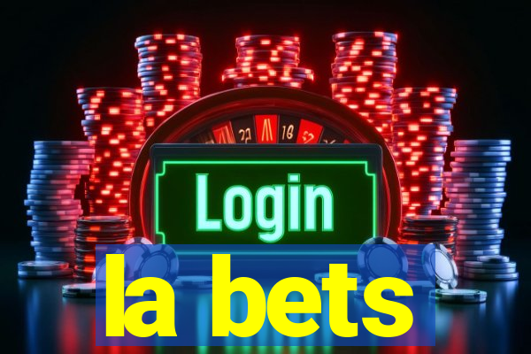 la bets