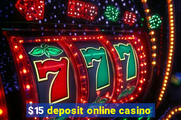 $15 deposit online casino