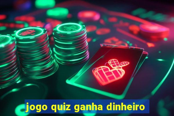 jogo quiz ganha dinheiro