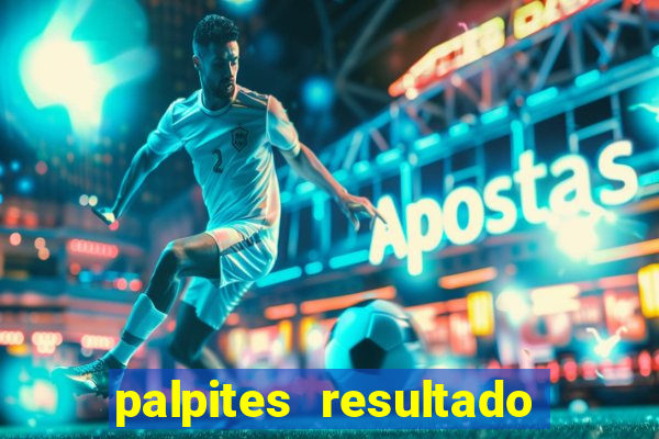 palpites resultado correto jogos de hoje