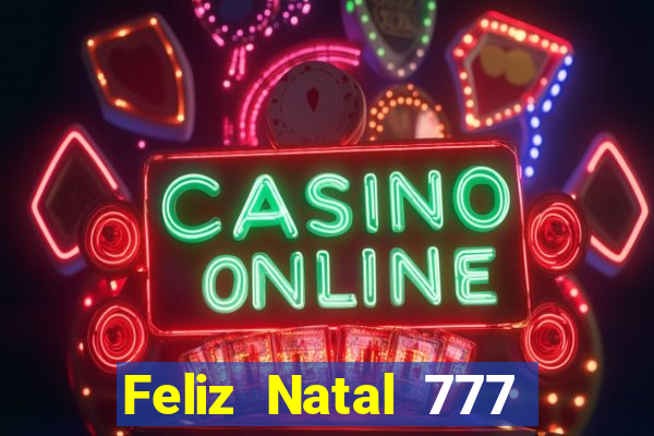 Feliz Natal 777 plataforma login