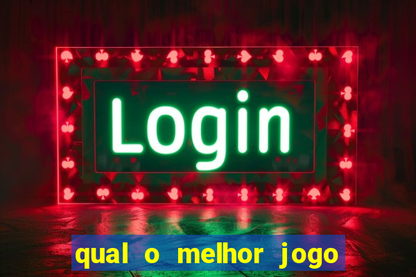 qual o melhor jogo para jogar