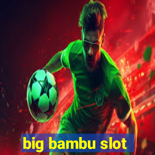 big bambu slot