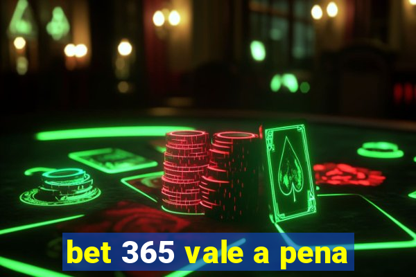 bet 365 vale a pena