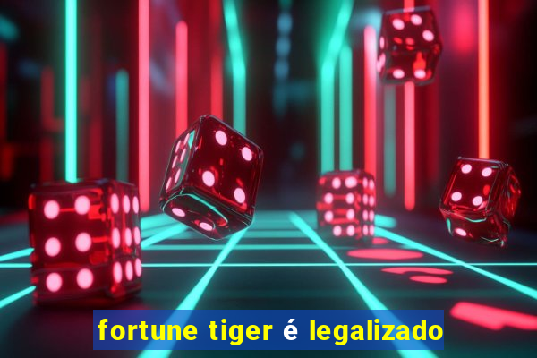 fortune tiger é legalizado