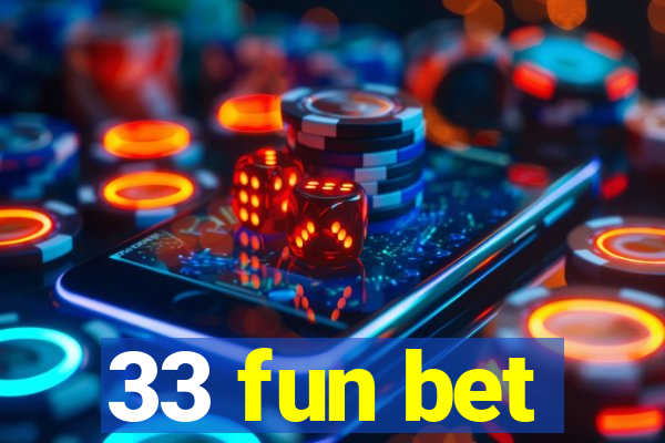 33 fun bet