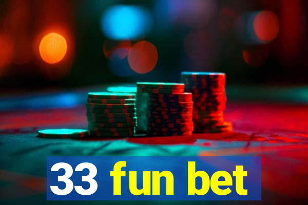 33 fun bet