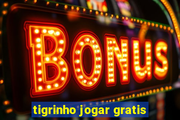 tigrinho jogar gratis