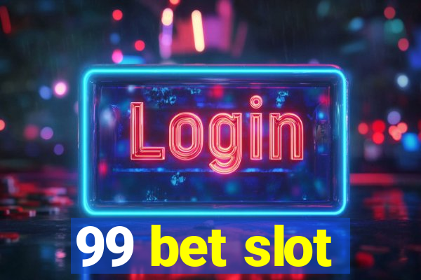 99 bet slot