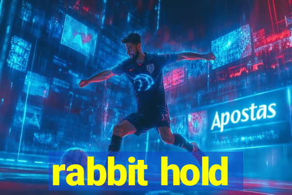 rabbit hold