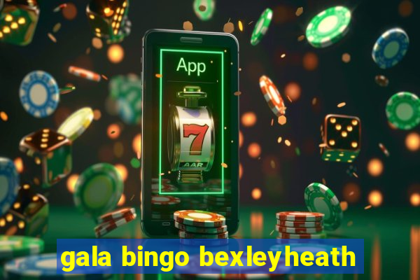 gala bingo bexleyheath