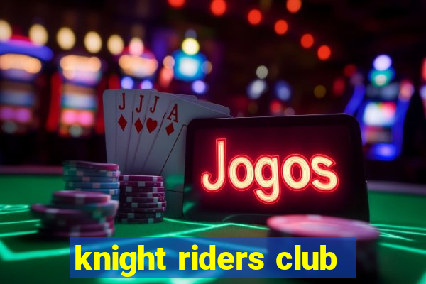 knight riders club