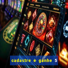 cadastre e ganhe 5 reais para apostar