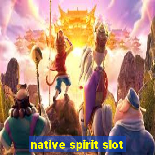 native spirit slot