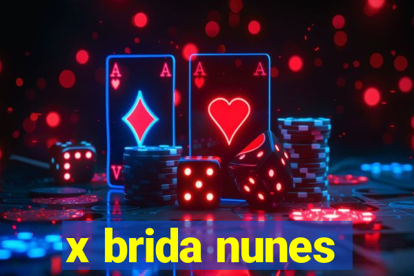 x brida nunes