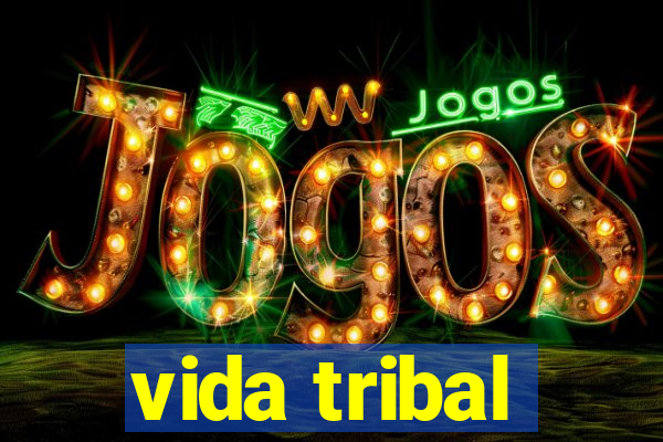 vida tribal