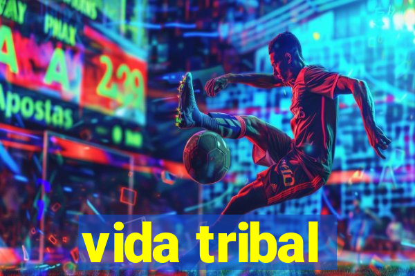 vida tribal