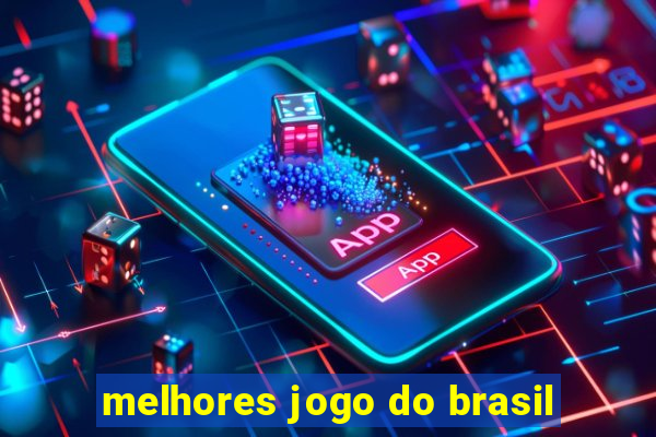 melhores jogo do brasil