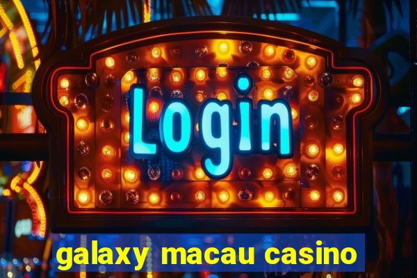 galaxy macau casino