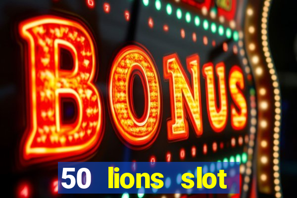 50 lions slot machine free download