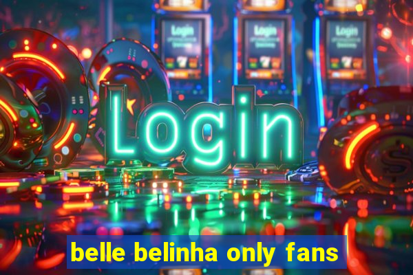 belle belinha only fans