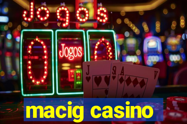 macig casino