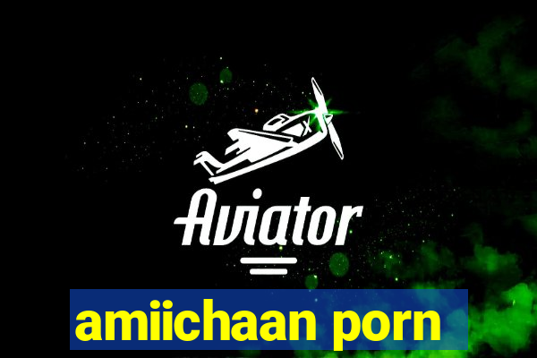 amiichaan porn