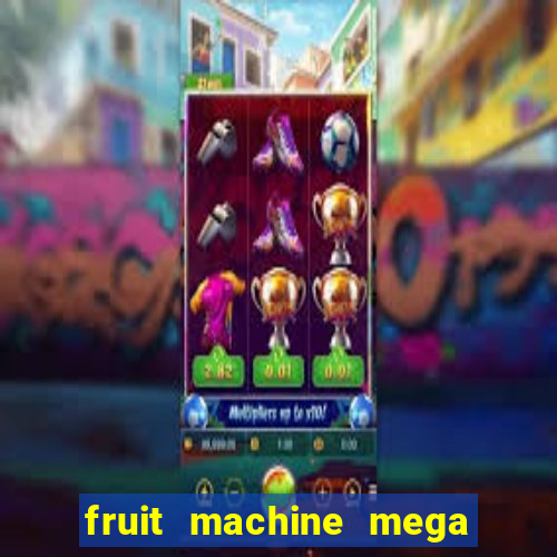 fruit machine mega bonus slot