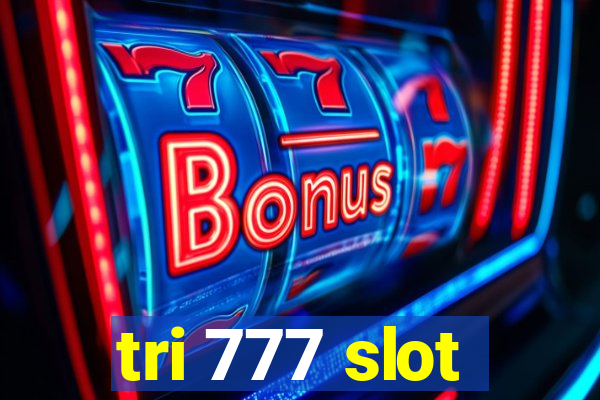 tri 777 slot